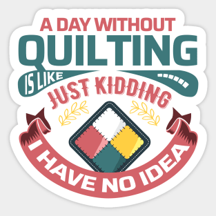 If I'm Not Quilting.. Guess What? I'm Thinking About It (Light Colors) Sticker